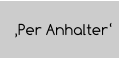 ‚Per Anhalter‘